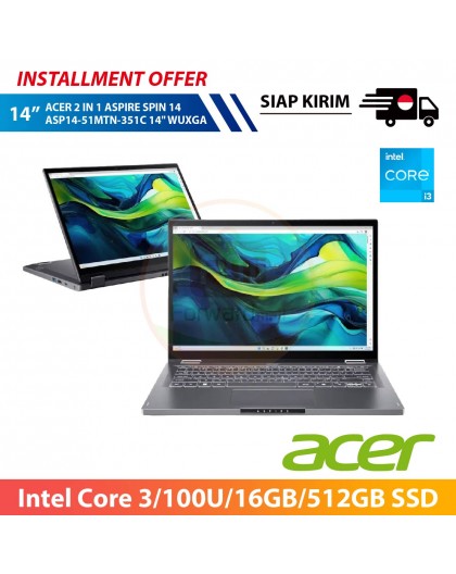 【IND】ACER 2 IN 1 ASPIRE SPIN 14 ASP14-51MTN-351C 14" WUXGA (Intel Core 3/100U/16GB/512GB SSD)