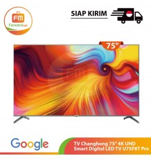 【IND】GOOGLE TV Changhong 75” 4K UHD Smart Digital LED TV U75F8T Pro